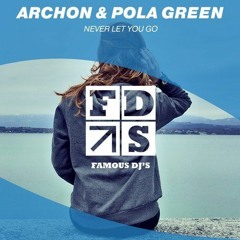 Archon & Pola Green - Never Let You Go (Progressive House)