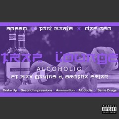 90BRO, Toni Marie & Dap CEO - Alcoholic ft Max Gavins & Brotha Priah