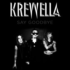 Krewella – Say Goodbye (Nightcore Mix)