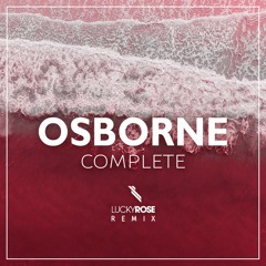 Osborne - Complete (Lucky Rose Remix)