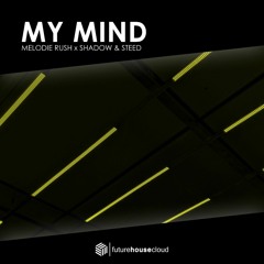 Shadow & Steed x Melodie Rush - My Mind (Original Mix)[PROMO]