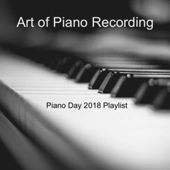 Art of Piano Recording - Piano Day Playlist 2018