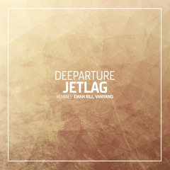 Deeparture - Jetlag (Ewan Rill Remix)
