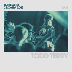 Defected Croatia Sessions – Todd Terry Ep.13