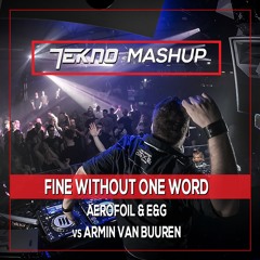 Aerofoil & E&G vs. Armin van Buuren - Fine Without One Word (TEKNO Mashup)