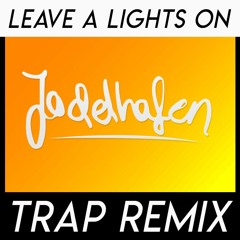 Tom Walker - Leave a Lights on [JDLHFN TRAP REMIX]