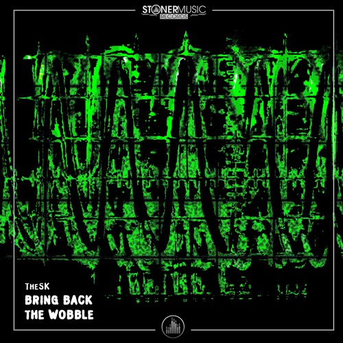 TheSK - Bring Back The Wobble (Exclusive Stoner Music)
