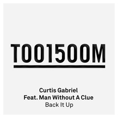 Curtis Gabriel Feat. Man Without A Clue - Back It Up