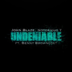 Undeniable ft Benny Browncoat
