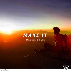 MadEye & Tavs - Make It [Epic Vibes Release]
