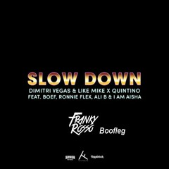 Dimitri Vegas & Like Mike X Quintino & Ronnie Flex & Boef - Slow Down (Franky Rosso Boefleg)