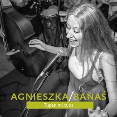 Agnieszka Banaś - Tupan mi tupa