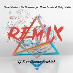 Cheat Codes - No Promises ft. Demi Lovato & Coby Watts REMIX Dj-R_97