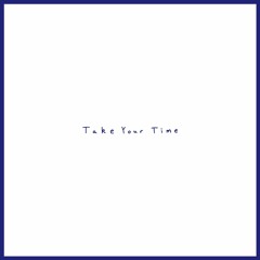 Take Your Time