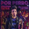 Sebastian Yatra Ft Luis Figueroa amp Lary Over - Por Perro Sebastian Yatra Ft Luis Figueroa amp Lary Over - Por Perro
