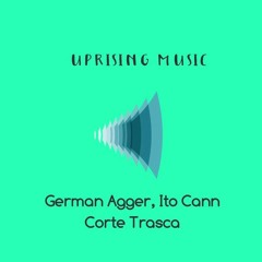 German Agger & Ito Cann _ Corte Trasca (Original mix) [Uprising Music]  PREVIEW