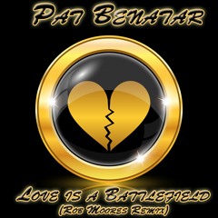 Pat Benatar - Love is a Battlefield (Rob Moore Remix)
