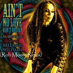 Sub Sub feat Melanie Williams - No Love (Aint No use) (Rob Moore Remix)