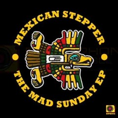 Mexican Stepper - Mad Sunday