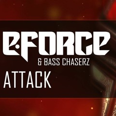 E-Force & Bass Chaserz - Attack  (PITCHED)