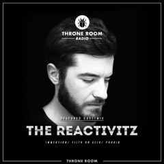 Throne Room Radio #026 - The Reactivitz