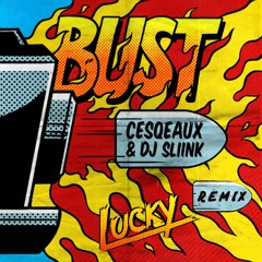 Cesqeaux X DJ Sliink - Bust (LUCKY Remix)