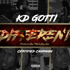 KD Gotti-Different ft.Certified Campaign