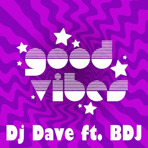 Dj Dave ft. BDJ - Good Vibes