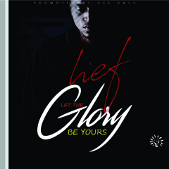 Let the glory be YOURS - Hef