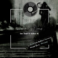 Ian Tosel & Arthur M - Wasting Time (Original Mix)