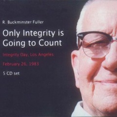 R. Buckminster Fuller -- Only Integrity is Going to Count (CD #1, Track 1)