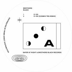 Premiere: Brothers Black - E-150 (Cosmin TRG Remix)