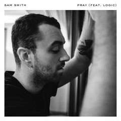 Pray - Sam Smith ft. Logic