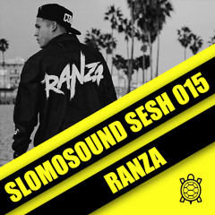 SLOMOSOUND SESH 015: RANZA