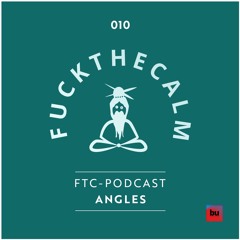 FTC Podcast 010 - ANGLES - Opening Set - Fuckthecalm (Beate Uwe, Berlin)