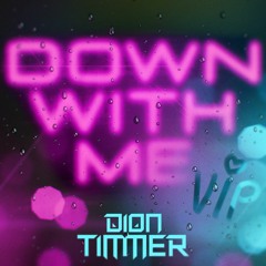 Dion Timmer - Down With Me VIP