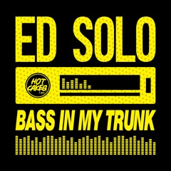PREMIERE: Ed Solo - Bass In My Trunk [Forthcoming Hot Cakes Bass 30th March]