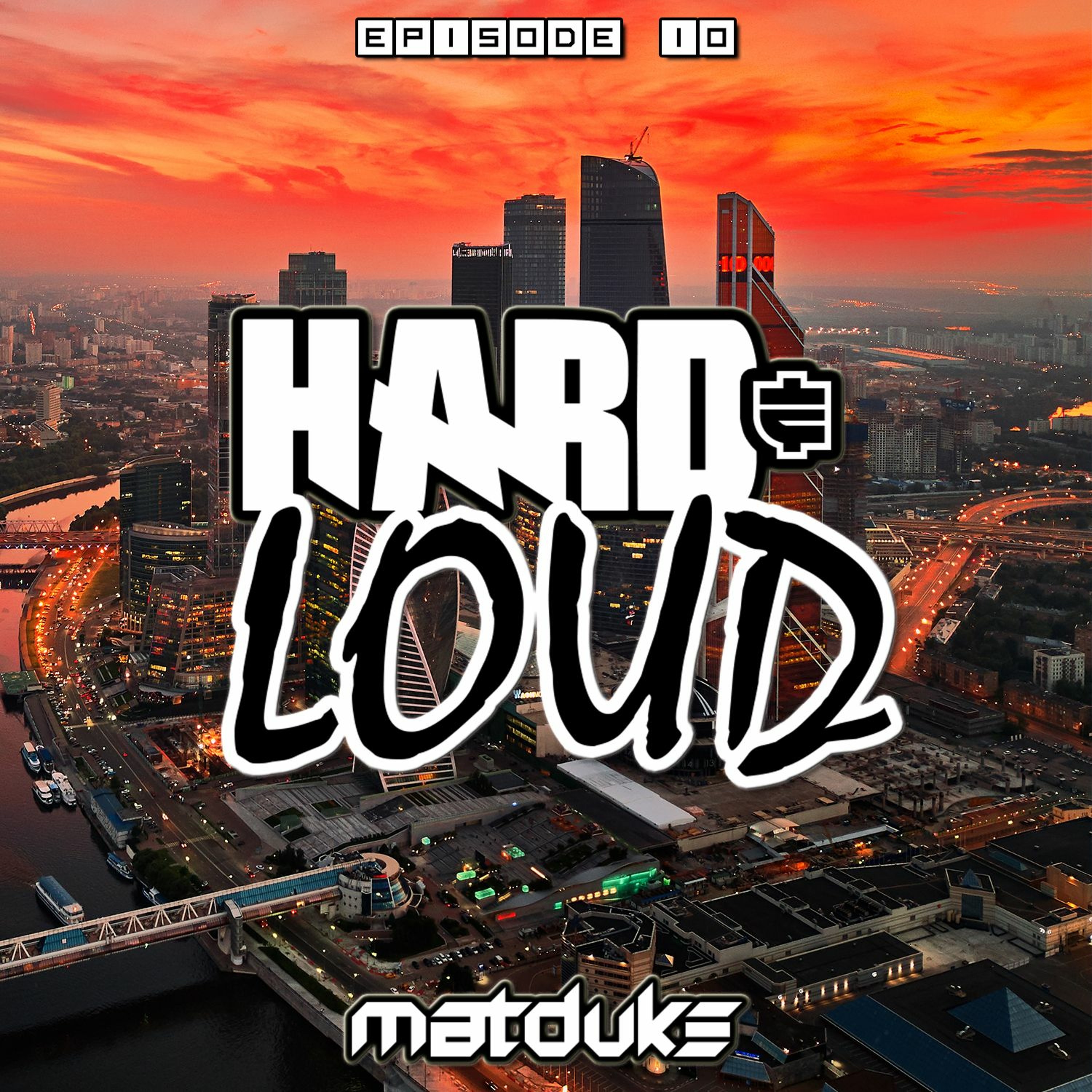 Matduke presents The Hard & Loud Podcast (Hardstyle, Happy Hardcore)