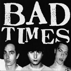 Bad Times "Streets of Iron"