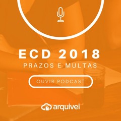 Podcast #4 - ECD 2018: Veja o prazo e multas relacionadas a esta obrigação