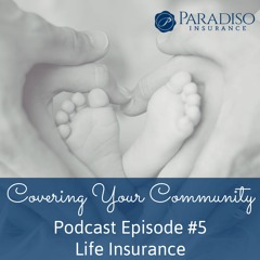 Covering Your Community Episode 5- Life Insurance