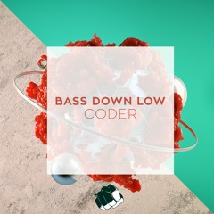 CODER - Bass Down Low (Original Mix)