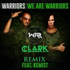We Are Warriors (feat. Kemist) (Clark remix)(((Free Download)))