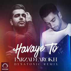 Farzad Farrokh Havaye To (Dynatonic Remix) فرزاد فرزخ - هوای تو