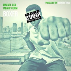 amanze aka jabari storm - boxer [prod. by jabari storm]