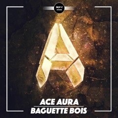Ace Aura - Baguette Bois [DROP IT NETWORK EXCLUSIVE]