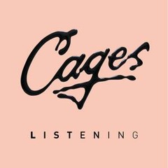 Cages - Listening