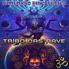 ॐ Tribo Das Rave ॐ Dimensão Psicodélica [Mix]