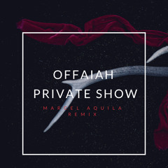OFFAIAH - PRIVATE SHOW (MARCEL AQUILA REMIX)