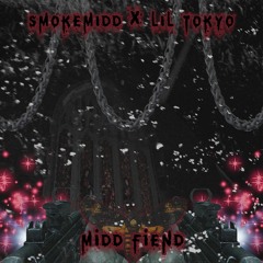 MIDD FIEND FT: LIL TOKYO (prod. joee)